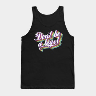 Don't be a bigot Tank Top